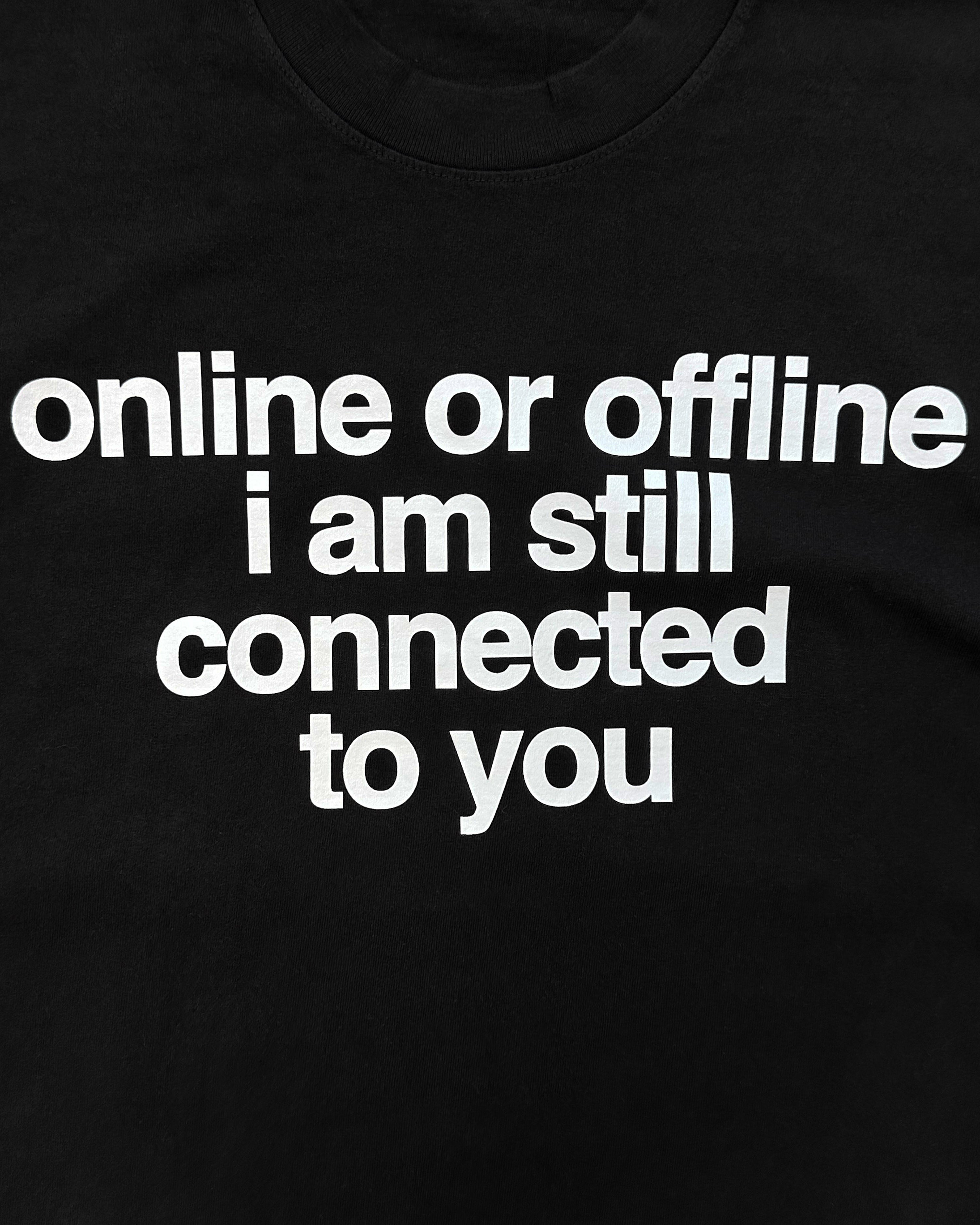 "ONLINE OR OFFLINE" T-SHIRT